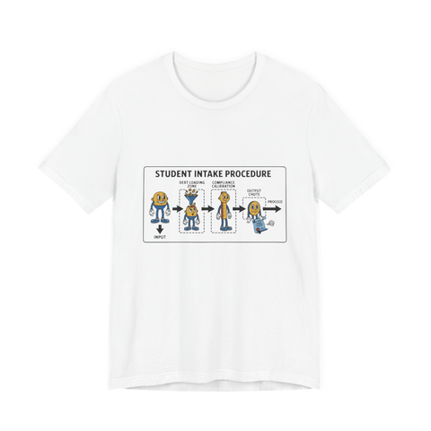 Student Intake Procedure - Funny College Debt T-Shirt