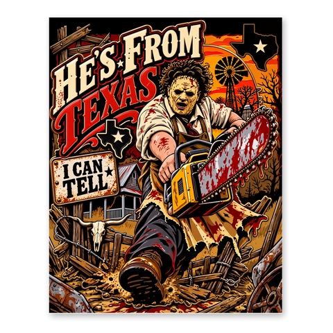 Leatherface revving a bloody chainsaw under He's From Texas, I Can Tell, on a poster