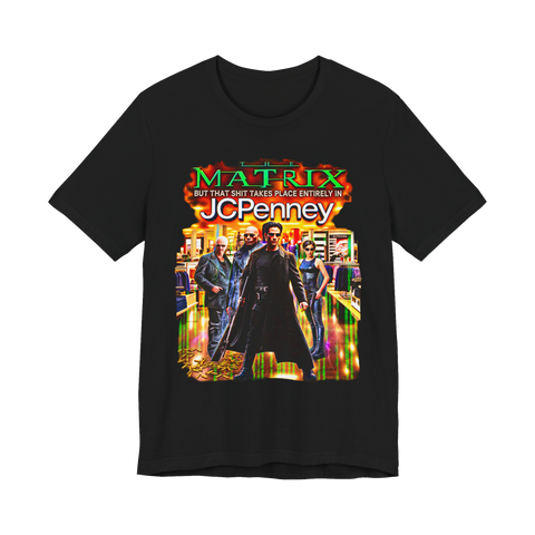 The Matrix But It Takes Place Entirely In JCPenney T-Shirt — Retail — Black