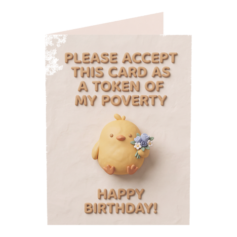 Token Of My Poverty Funny Birthday Card — 3.5" x 4.9" (Vertical) / Coated (both sides) / 1 pc