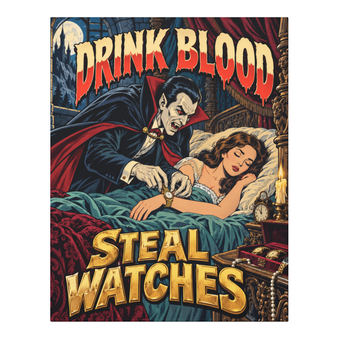 Dracula stealing a sleeping woman's gold watch under DRINK BLOOD STEAL WATCHES, on canvas wall art — 0.75''