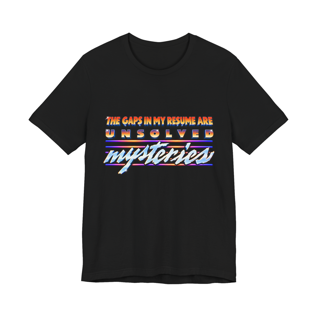 Unsolved Resume Gaps T-Shirt — Funny Unsolved Mysteries Resume Gap — Black