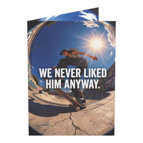 We Never Liked Him Anyway Funny Breakup Support Greeting Card — 3.5" x 4.9" (Vertical) / Coated (both sides) / 1 pc