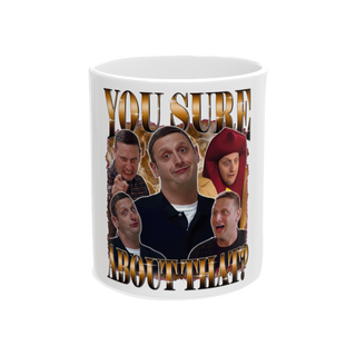 You Sure About That Coffee Mug — Funny Bootleg Meme Cup